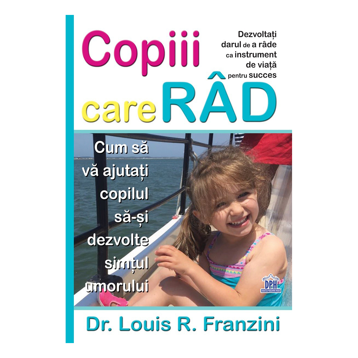 Carte Copiii care rad - cum sa va ajutati copilul sa-si dezvolte simtul umorului, Editura DPH