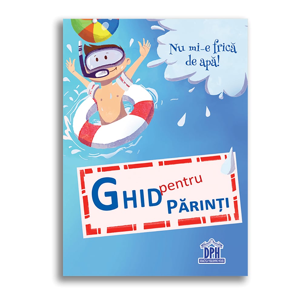Carte nu mi-e frica de apa! carte + ghid pentru parinti, editura dph