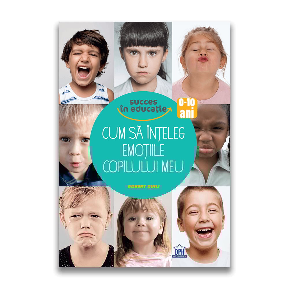 Carte cum sa inteleg emotiile copilului meu, editura dph