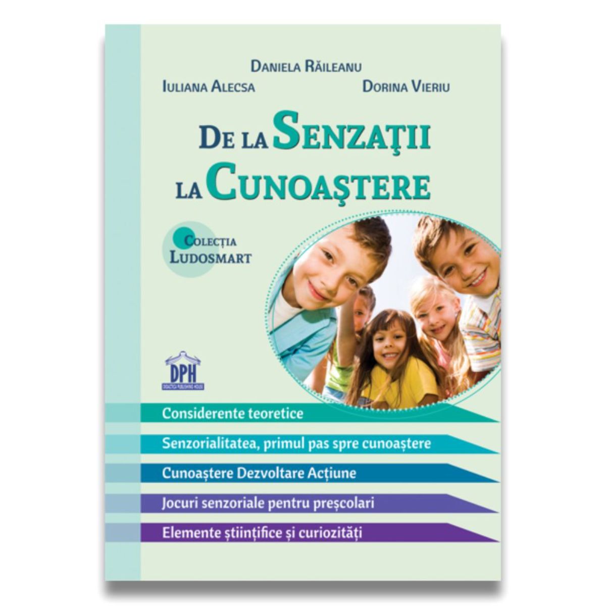 De la senzatii la cunoastere, Teorie si jocuri, Raileanu Daniela, Alecsa Iuliana, Vieriu Dorina