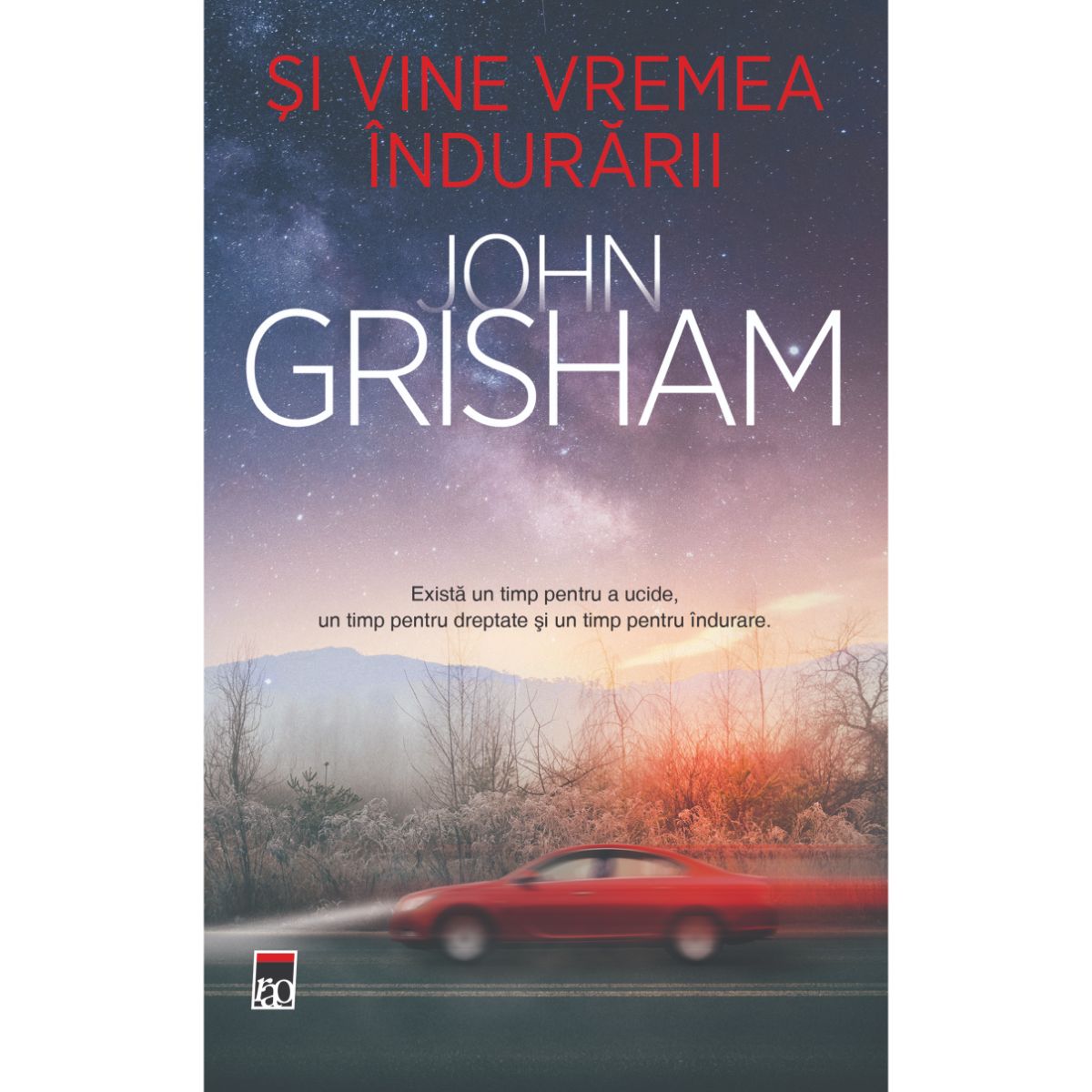 Si vine vremea indurarii, John Grisham carti imagine noua responsabilitatesociala.ro