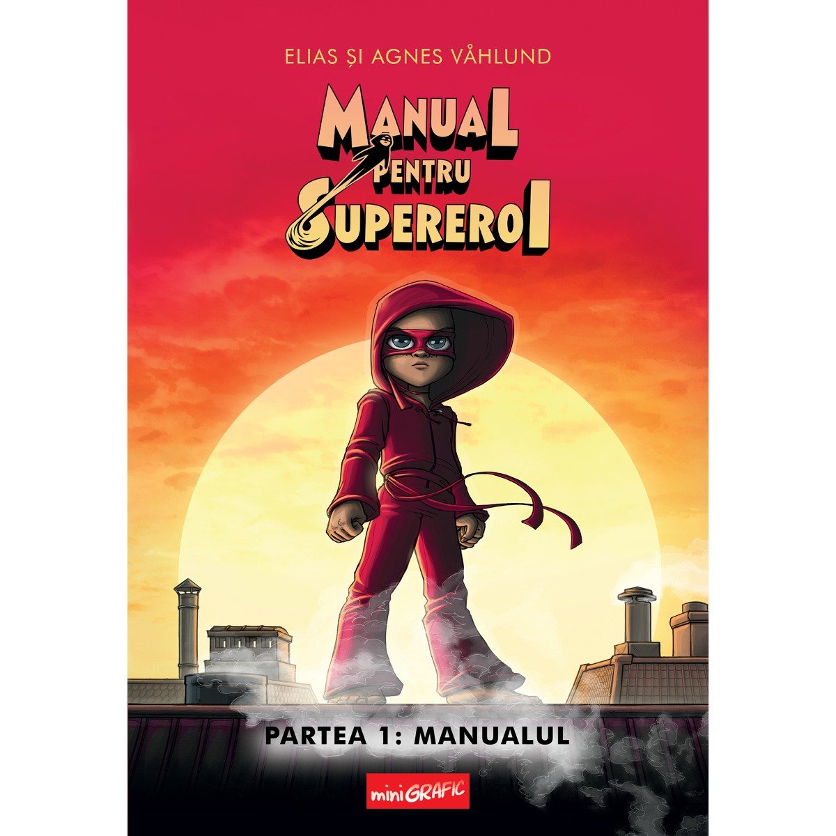 Manual pentru supereroi, Partea 1, Manualul, Agnes Vahlund, Elias Vahlund