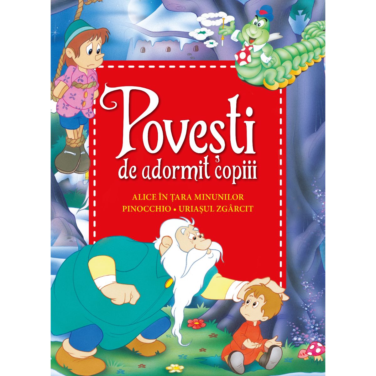 Alice in tara minunilor, Pinocchio, Uriasul zgarcit. Povesti de adormit copiii -Poveşti imagine 2022 protejamcopilaria.ro