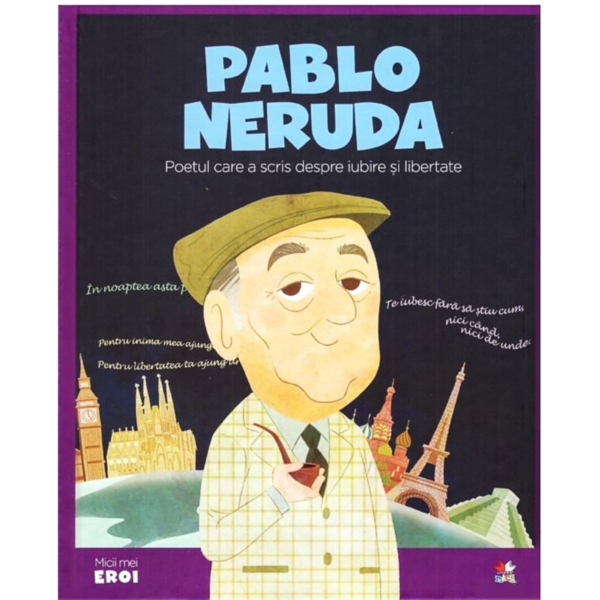 Micii eroi, Pablo Neruda carti imagine 2022 protejamcopilaria.ro