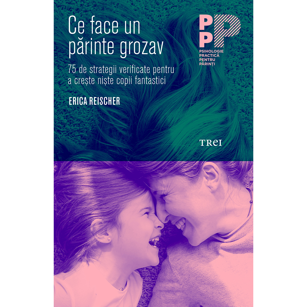 Carte Editura Trei, Ce face un parinte grozav, Erica Reischer