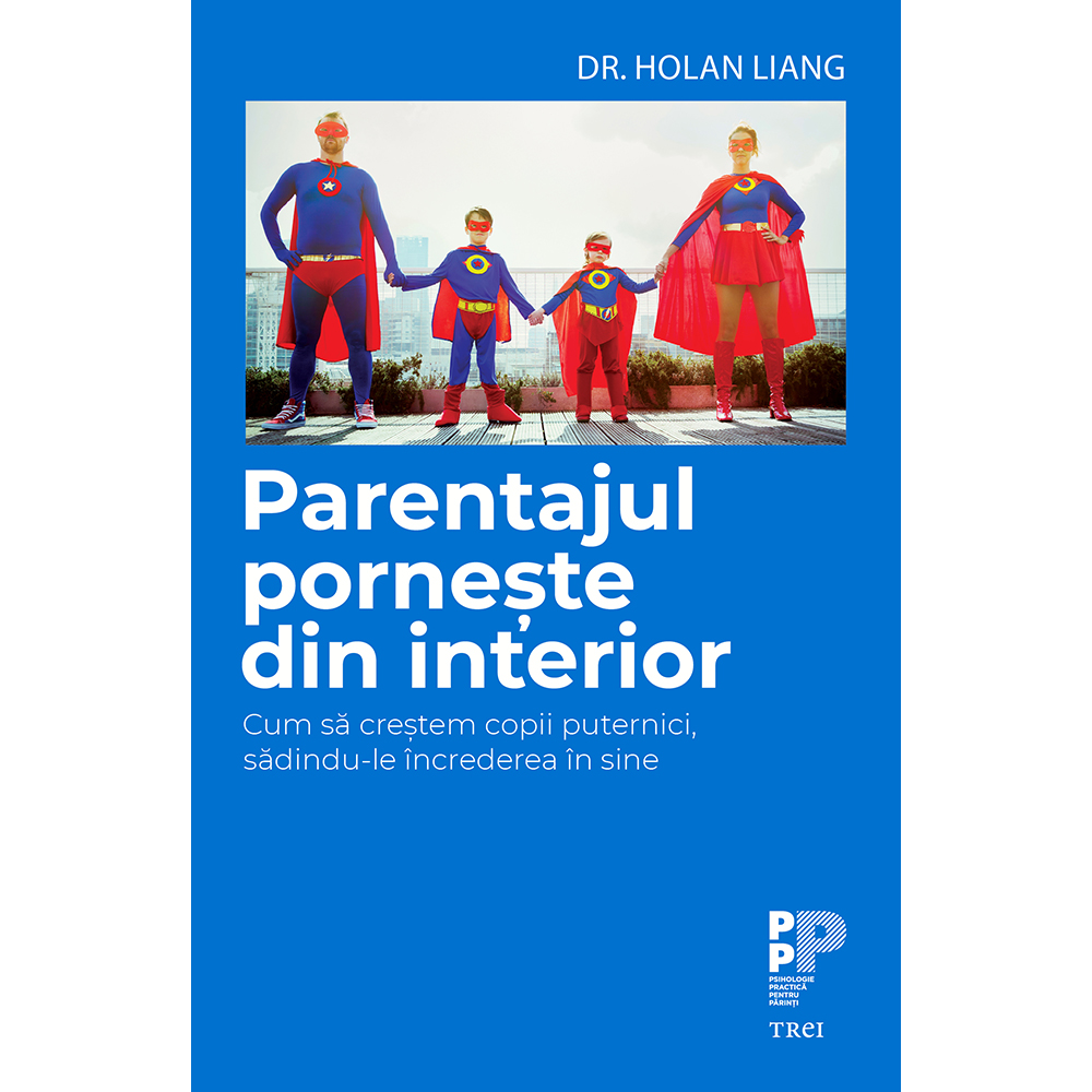 Carte editura trei, parentajul porneste din interior, dr. holan liang