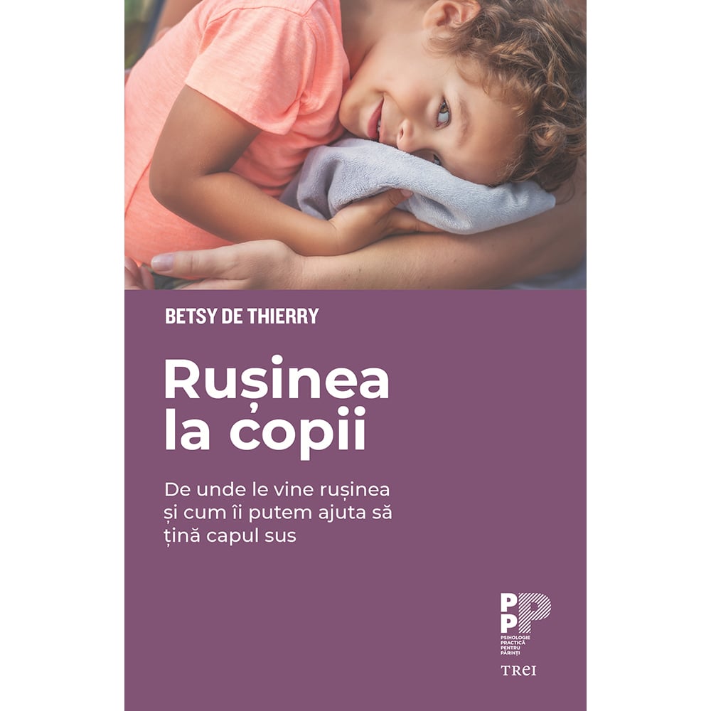 Carte Editura Trei, Rusinea la copii, Betsy de Thierry Betsy imagine 2022 protejamcopilaria.ro