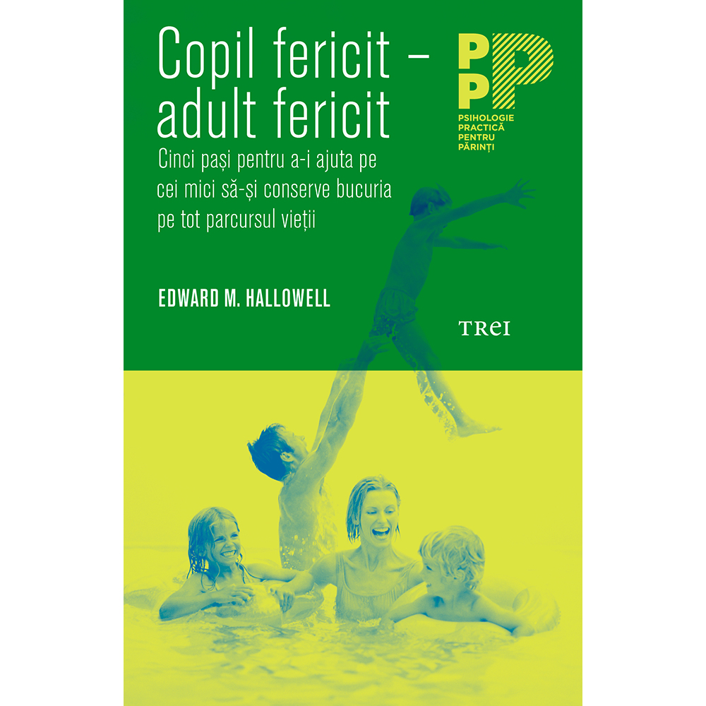 Carte editura trei, copil fericit - adult fericit, edward m. hallowell