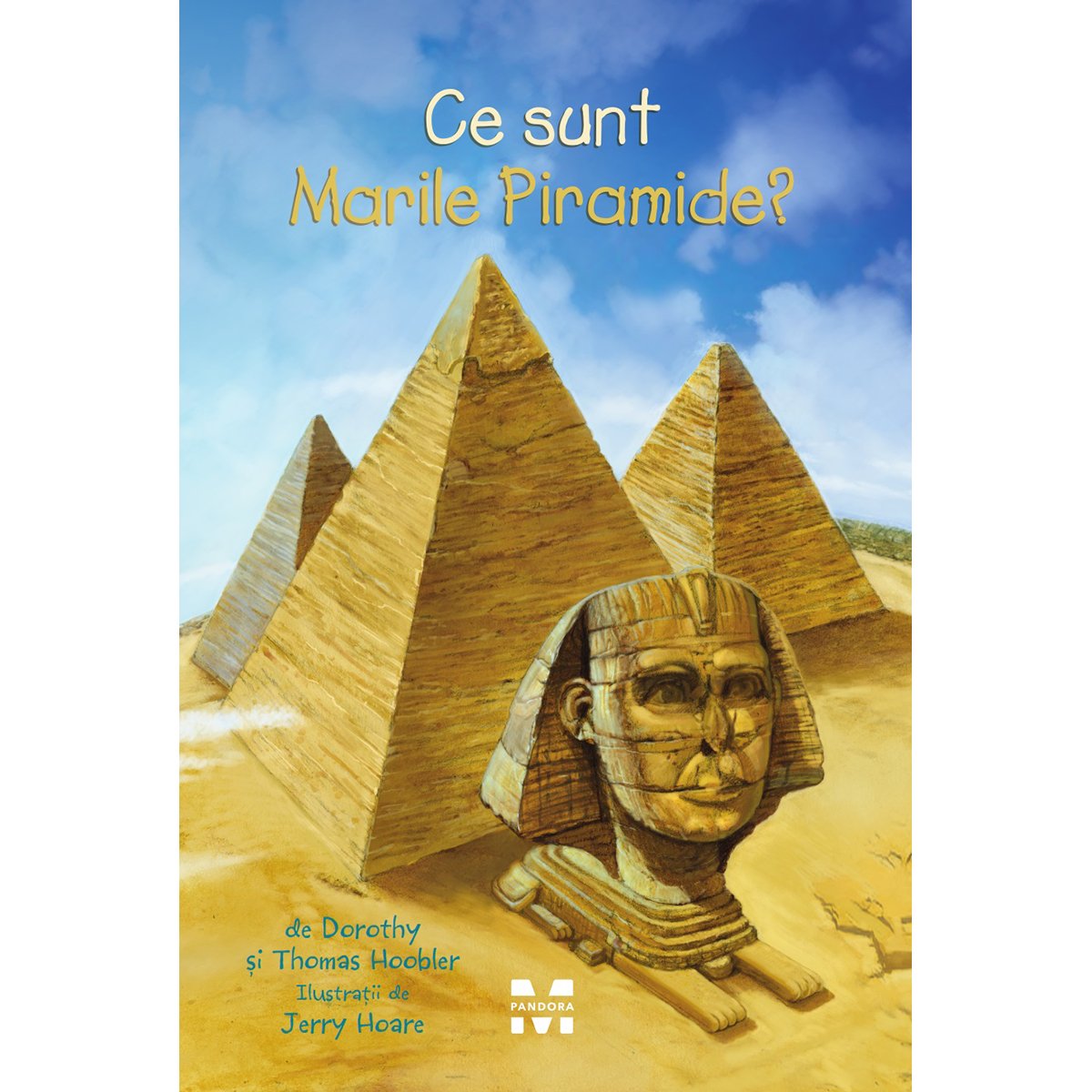 Carte Editura Pandora M, Ce sunt Marile Piramide? Thomas Hoobler Carte