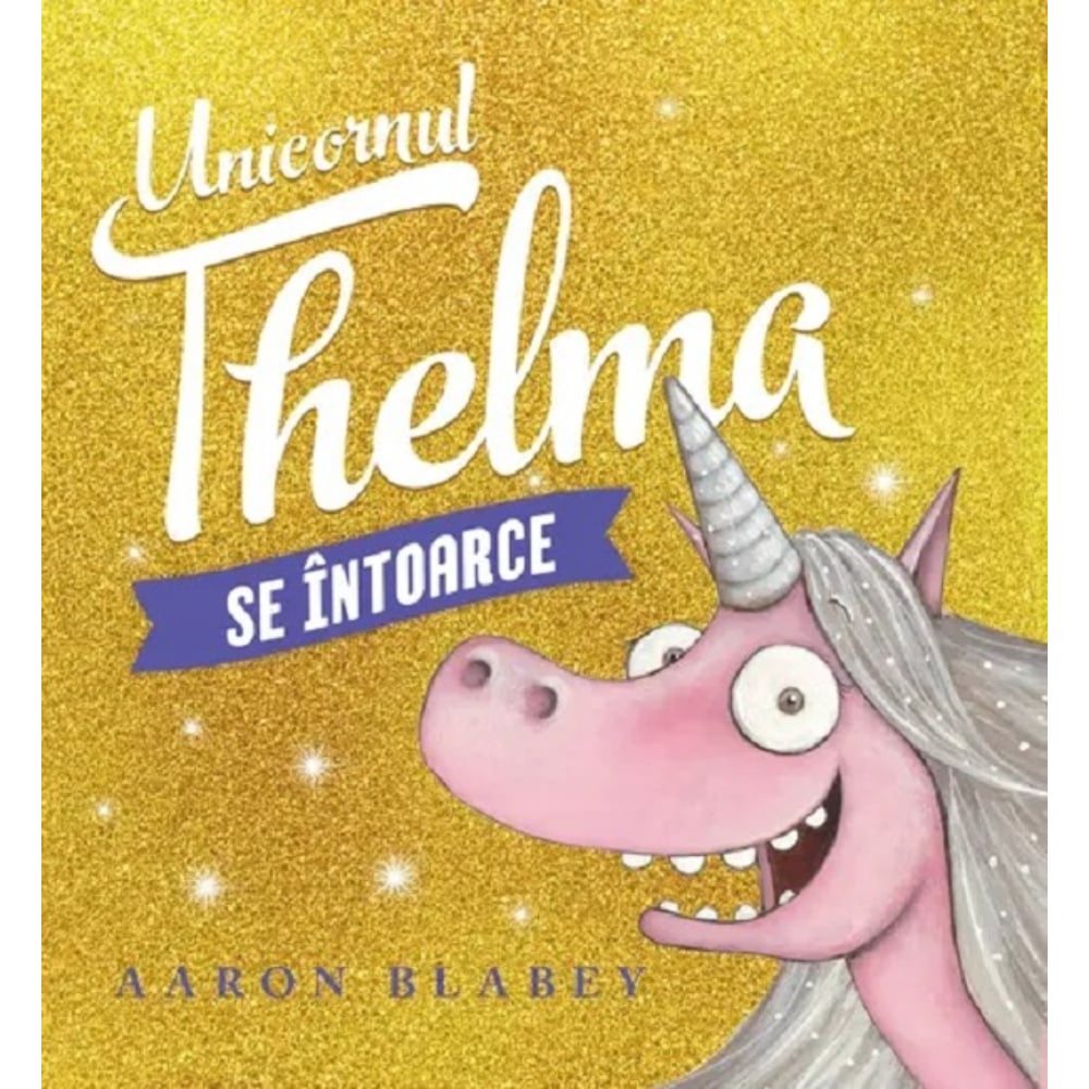 Unicornul Thelma se intoarce, Aaron Blabey