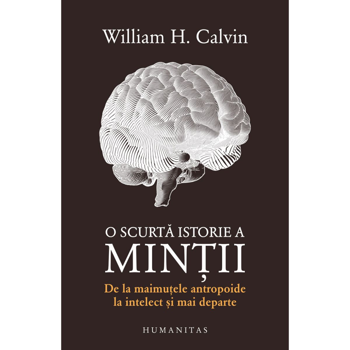 O scurta istorie a mintii, Wiliam H. Calvin Humanitas