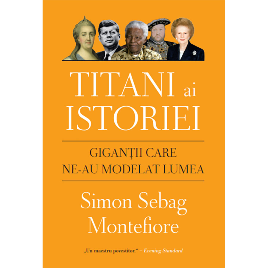 Carte Editura Litera, Titani ai istoriei. Gigantii care ne-au modelat lumea, Simon Sebag Litera imagine noua responsabilitatesociala.ro