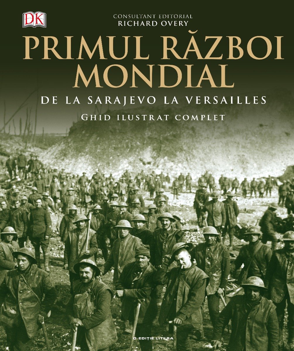 Primul razboi mondial, ghid ilustrat complet 