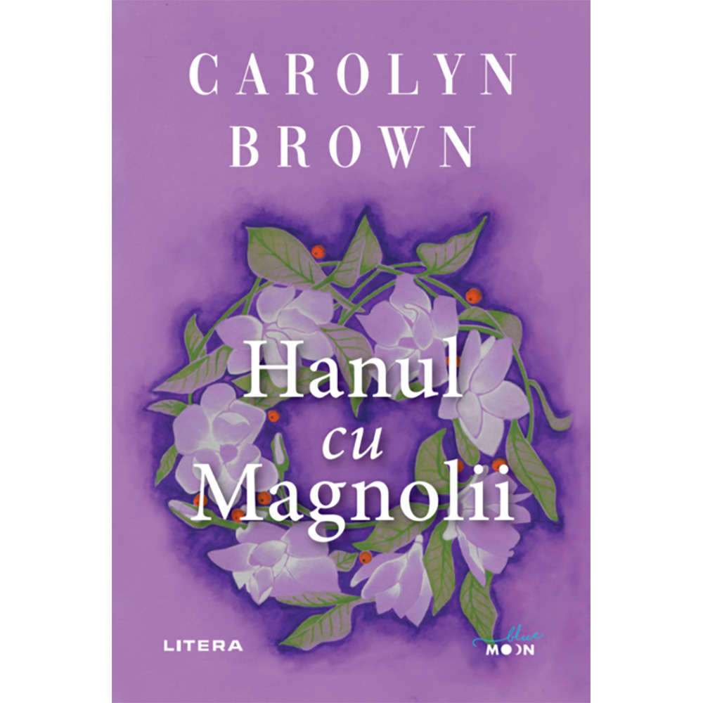 Carte editura litera, hanul cu magnolii, carolyn brown