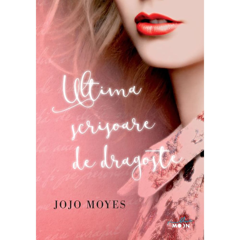 Carte Editura Litera, Ultima scrisoare de dragoste, Jojo Moyes Carte