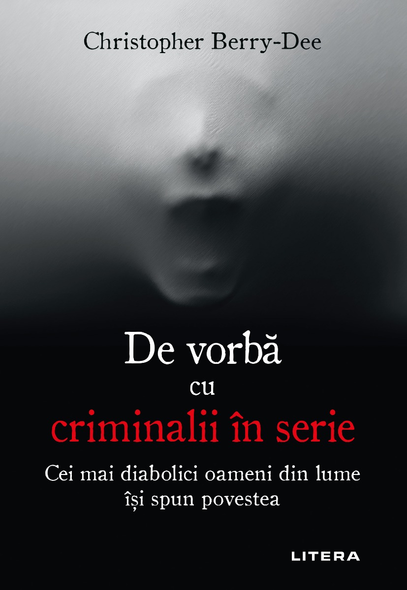 De vorba cu criminalii in serie, christopher berry-dee 