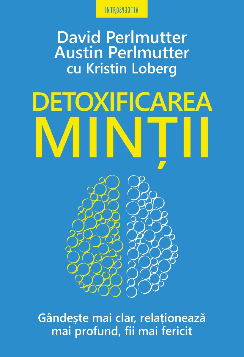 Detoxificarea mintii. gandeste mai clar, relationeaza mai profund, fii mai fericit 