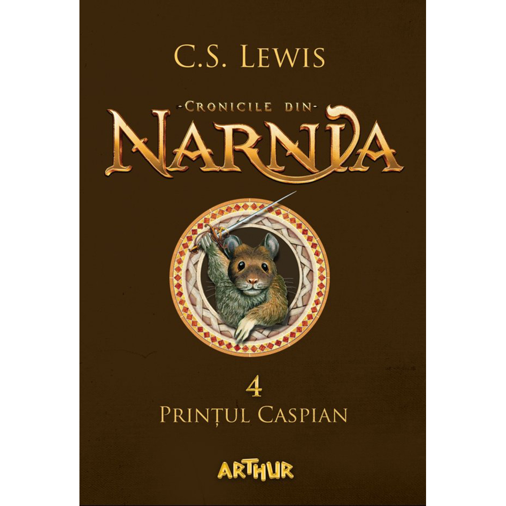 Carte editura arthur, cronicile din narnia 4. printul caspian, c.s. lewis
