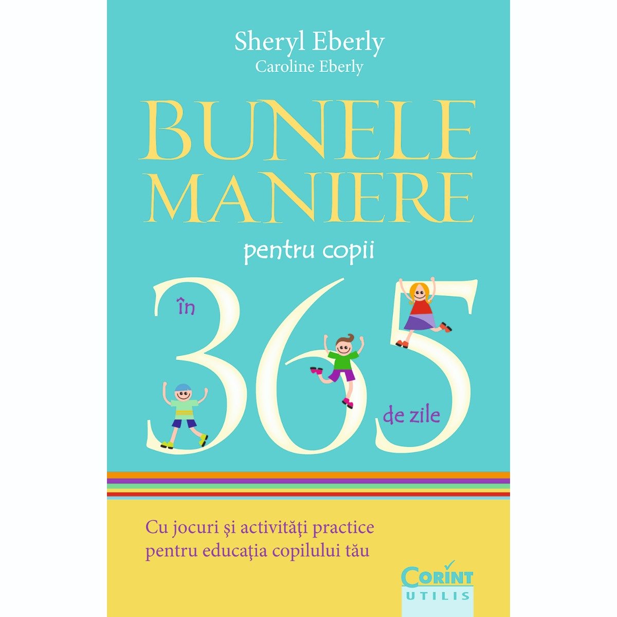 Bunele maniere pentru copii in 365 de zile, Sheryl Eberly, Caroline Eberly, 2014