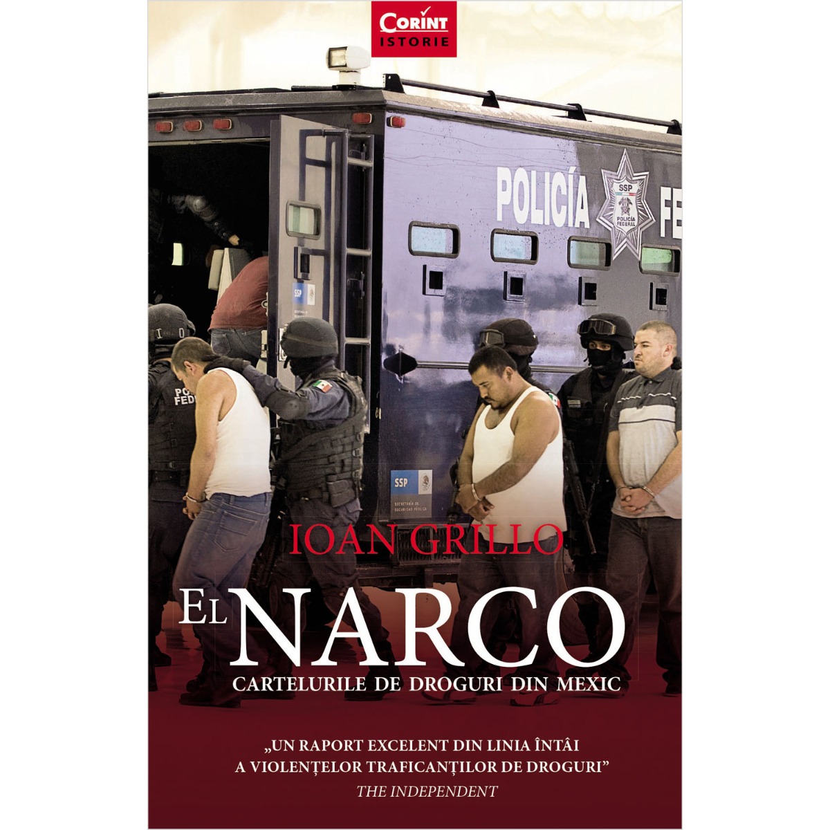 El Narco. Cartelurile de droguri din Mexic, Ioan Grillo Corint