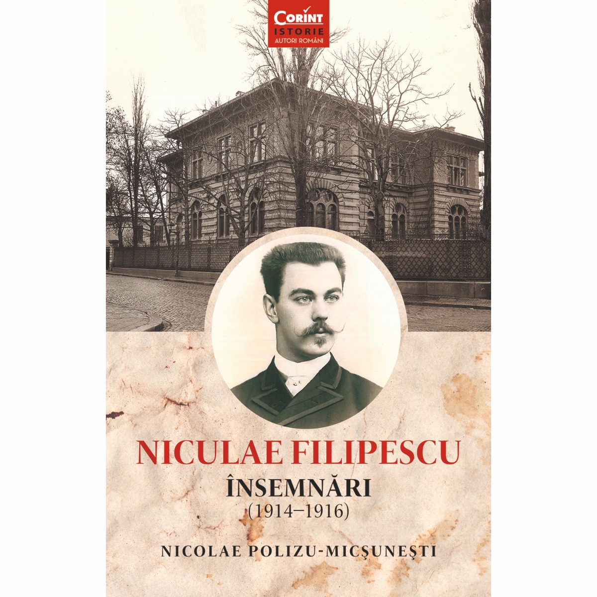 Carte Editura Corint, Niculae Filipescu. Insemnari (1914-1916), Nicolae Polizu-Micsunesti Corint imagine noua