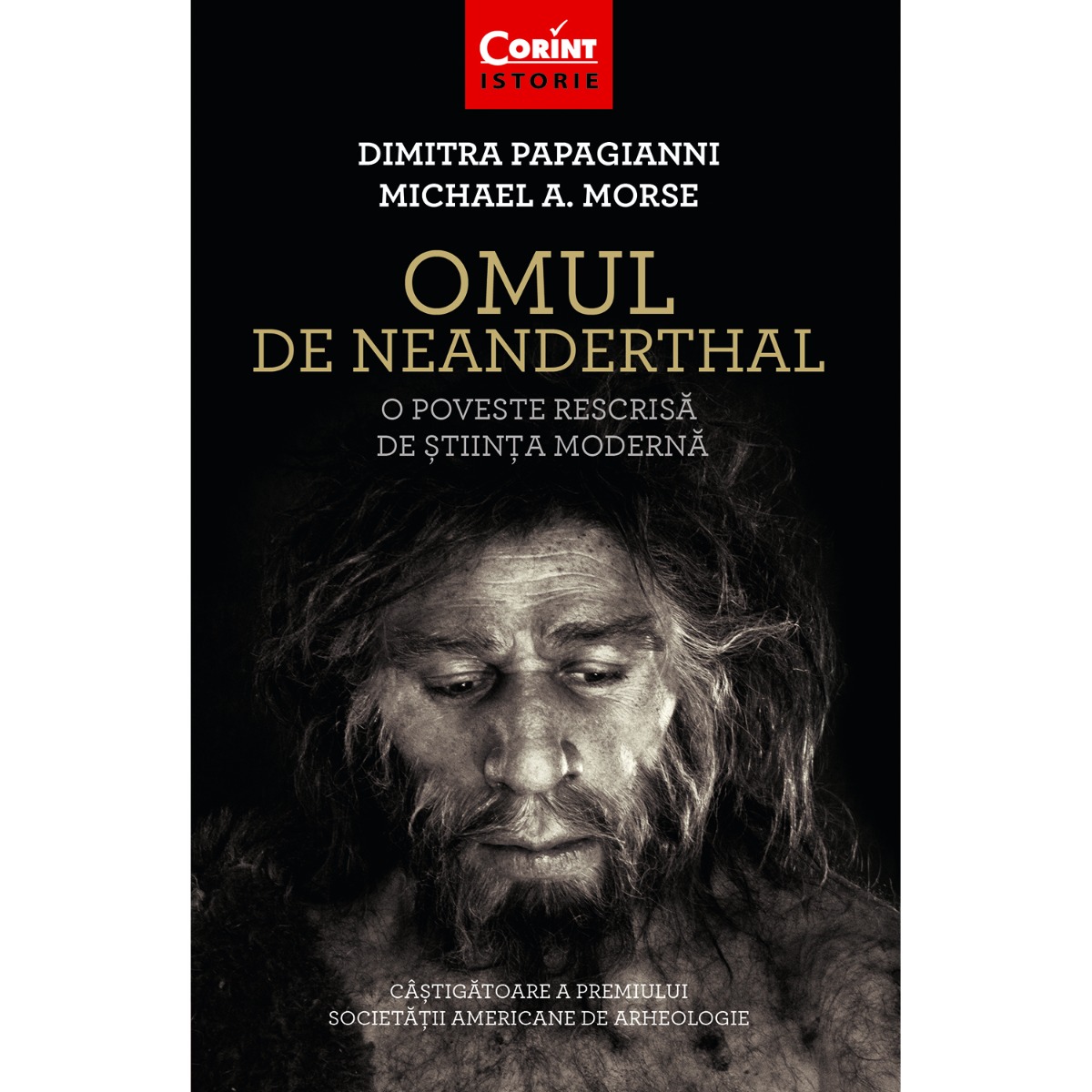 Carte Editura Corint, Omul de Neanderthal. O poveste rescrisa de stiinta moderna, Dimitra Papagianni, Michael A. Morse