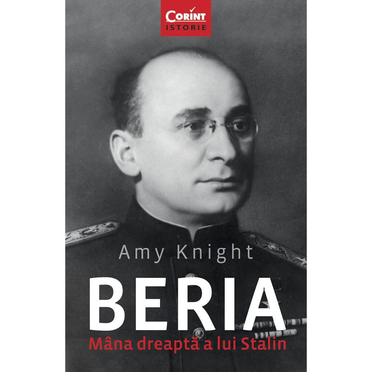 Carte editura corint, beria. mana dreapta a lui stalin, amy knight
