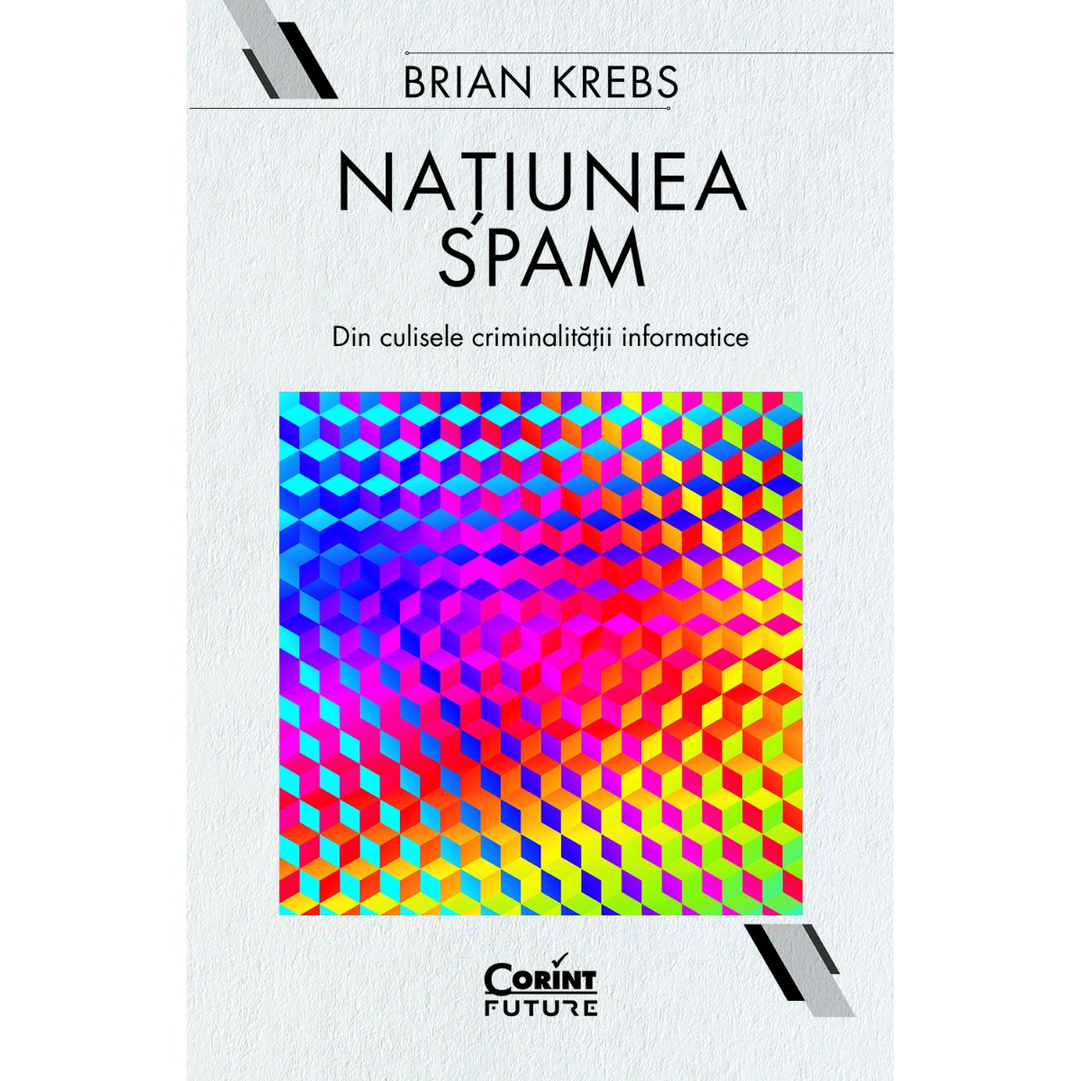 Carte Editura Corint, Natiunea Spam. Din culisele criminalitatii informatice, Brian Krebs