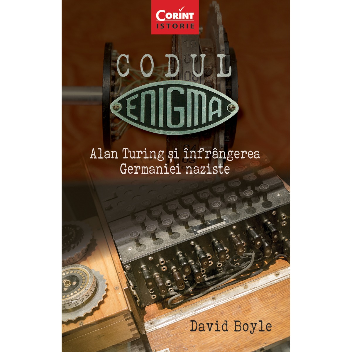 Carte Editura Corint, Codul Enigma. Alan Turing Si Infrangerea Germaniei Naziste, David Boyle