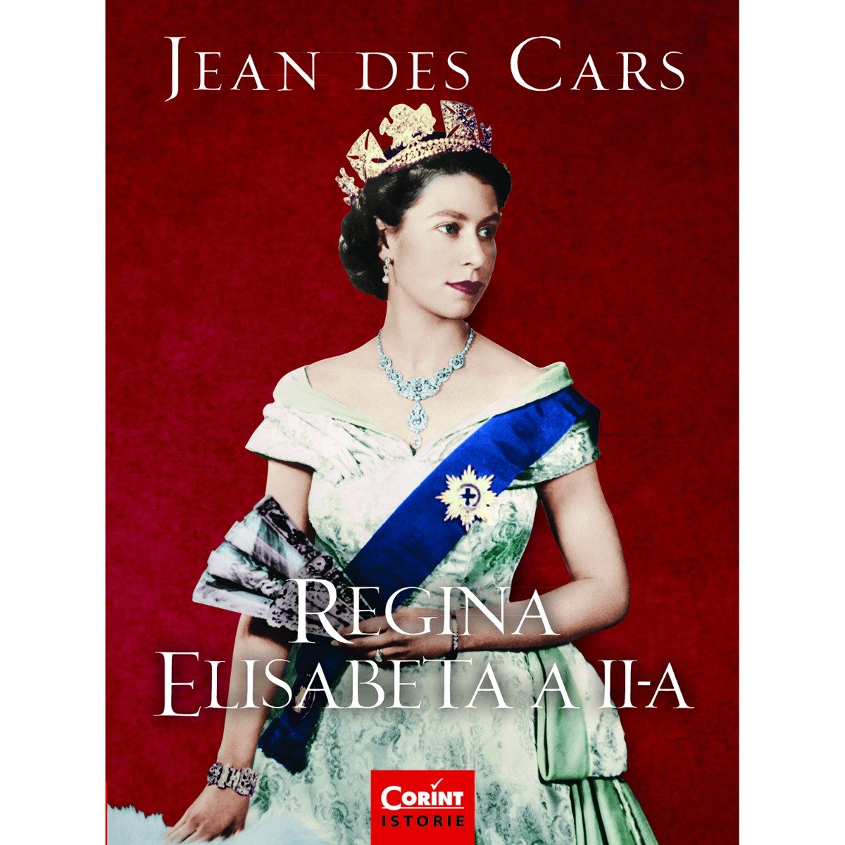 Carte Editura Corint, Regina Elisabeta a II-a, Jean des Cars Corint imagine noua responsabilitatesociala.ro