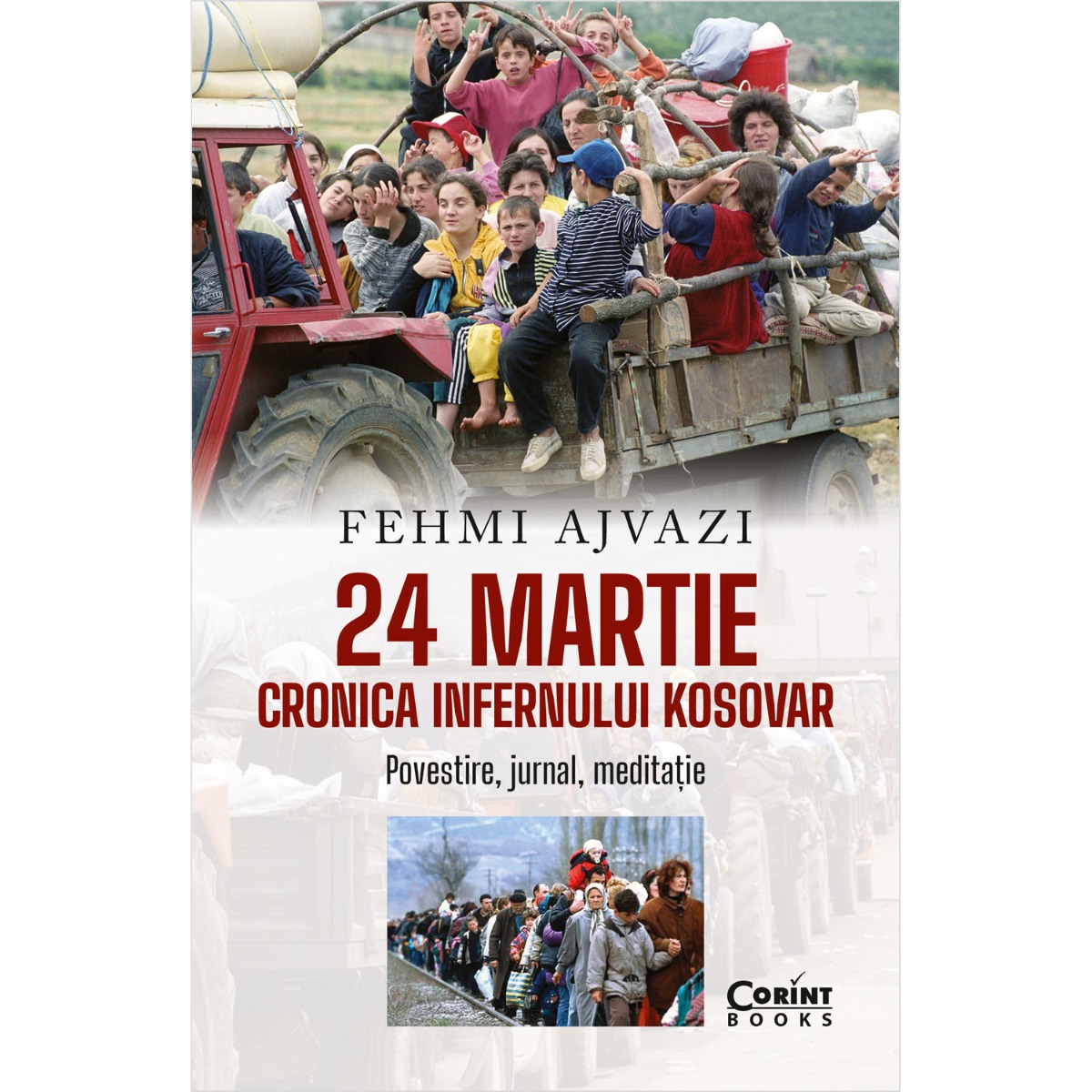 24 Martie. Cronica Infernului Kosovar, Fehmi Ajvazi Corint imagine noua