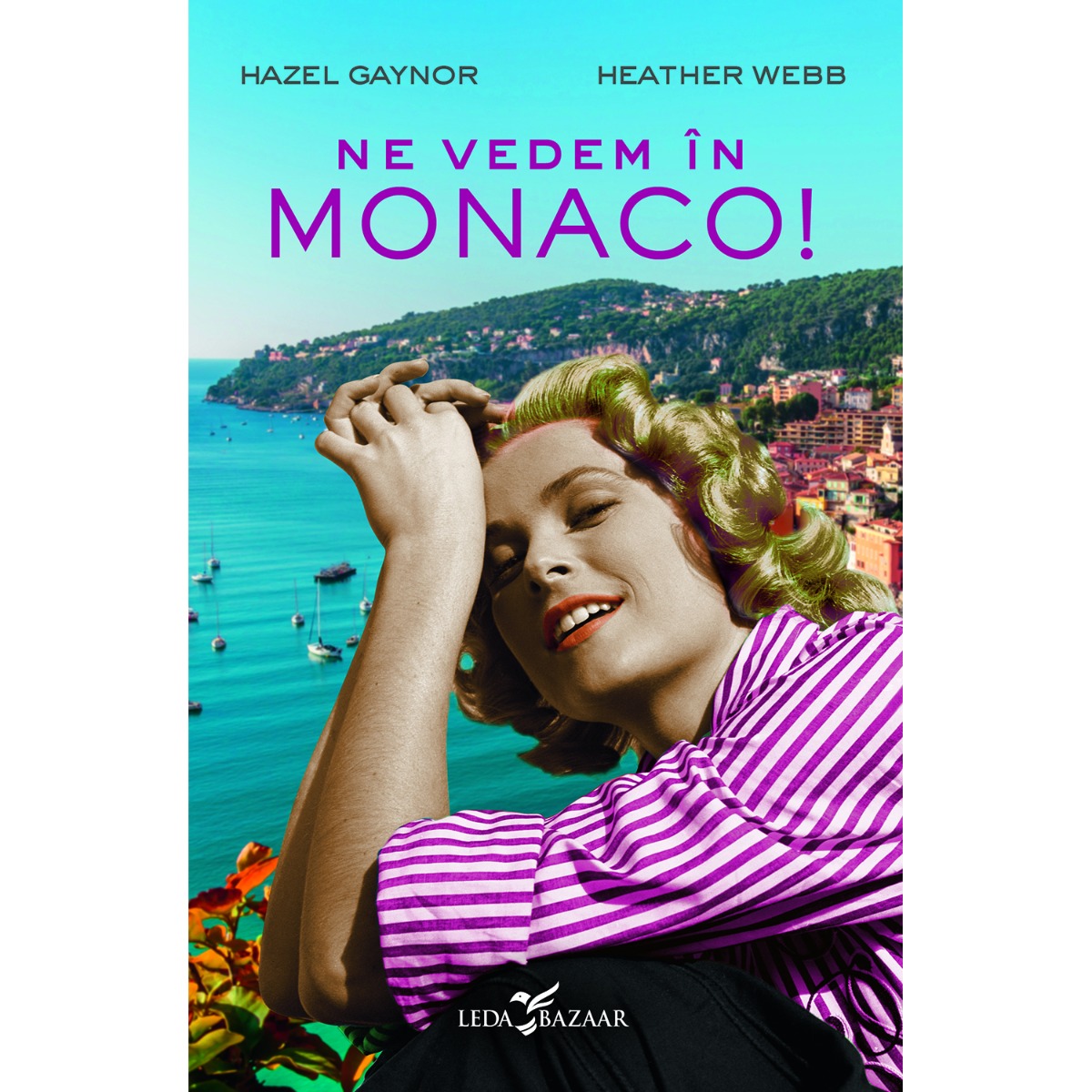 Carte Editura Corint, Ne vedem in Monaco!, Hazel Gaynor, Heather Webb Corint