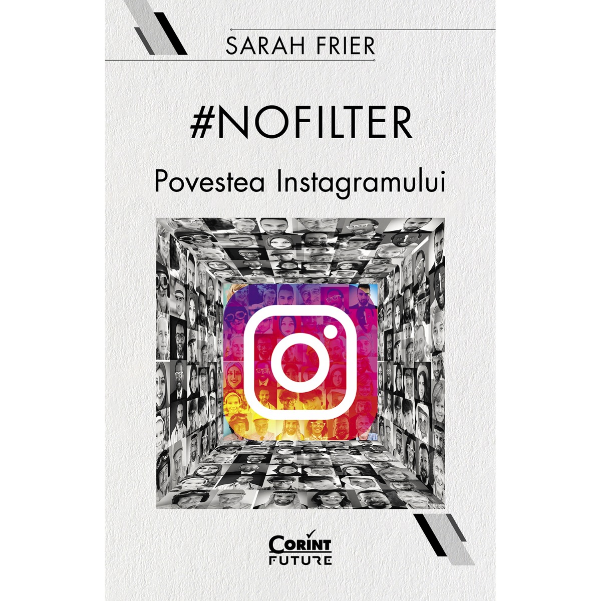 Carte Editura Corint, No filter. Povestea Instagramului, Sarah Frier