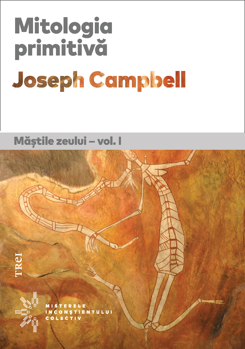 Mitologia primitiva. Mastile zeului, Volumul 1, Joseph Campbell