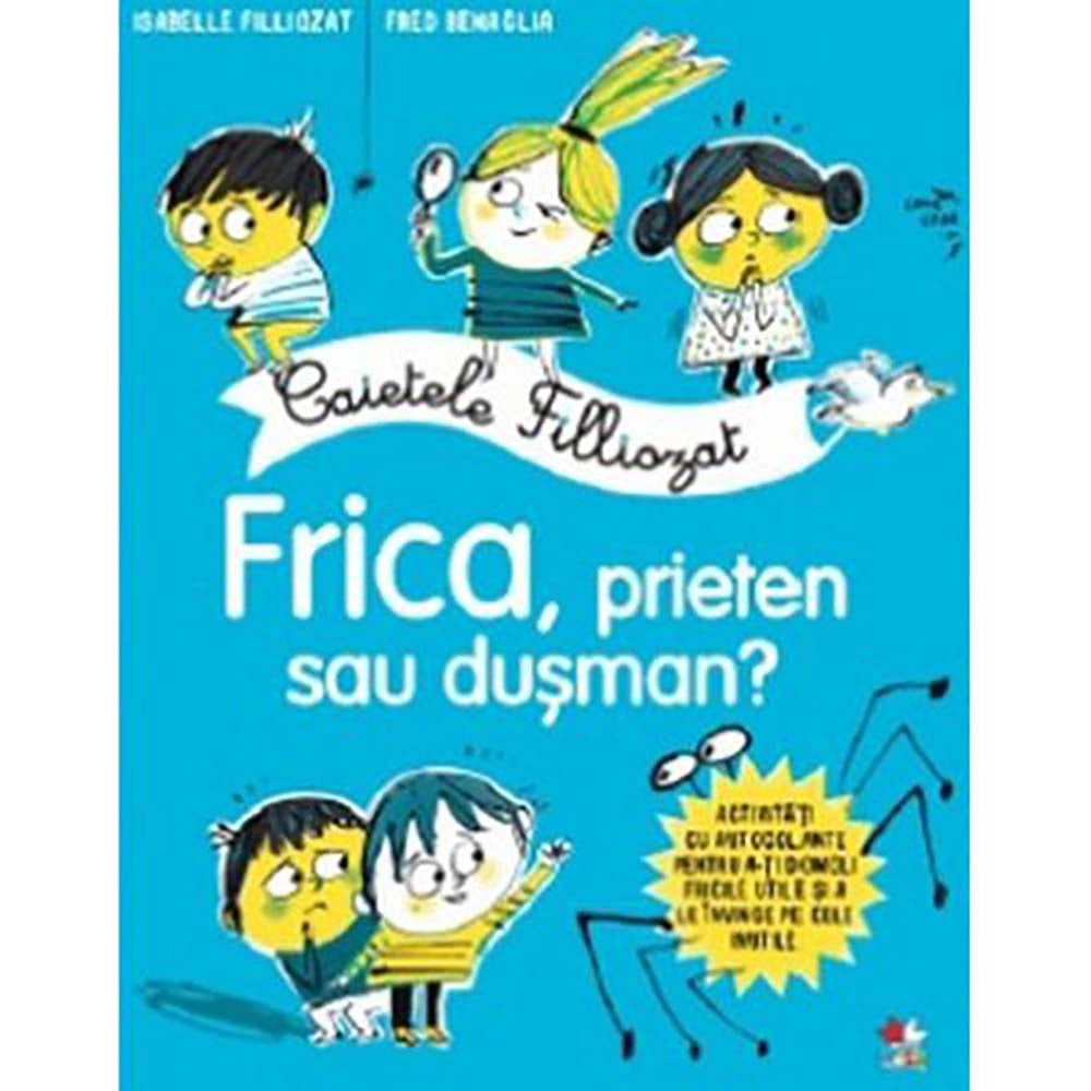 Carte Editura Litera, Caietele Filliozat. Frica, prieten sau dusman? Carti pentru copii imagine 2022