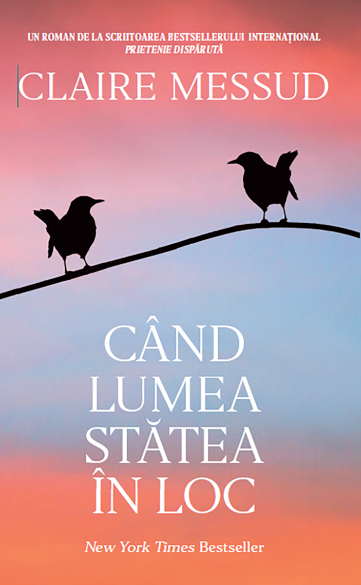 Cand lumea statea in loc, Claire Messud