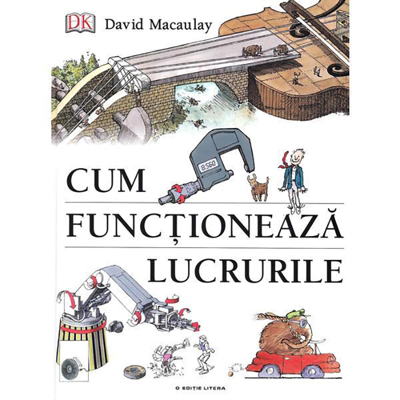 Carte Editura Litera, Cum functioneaza lucrurile, David Macaulay
