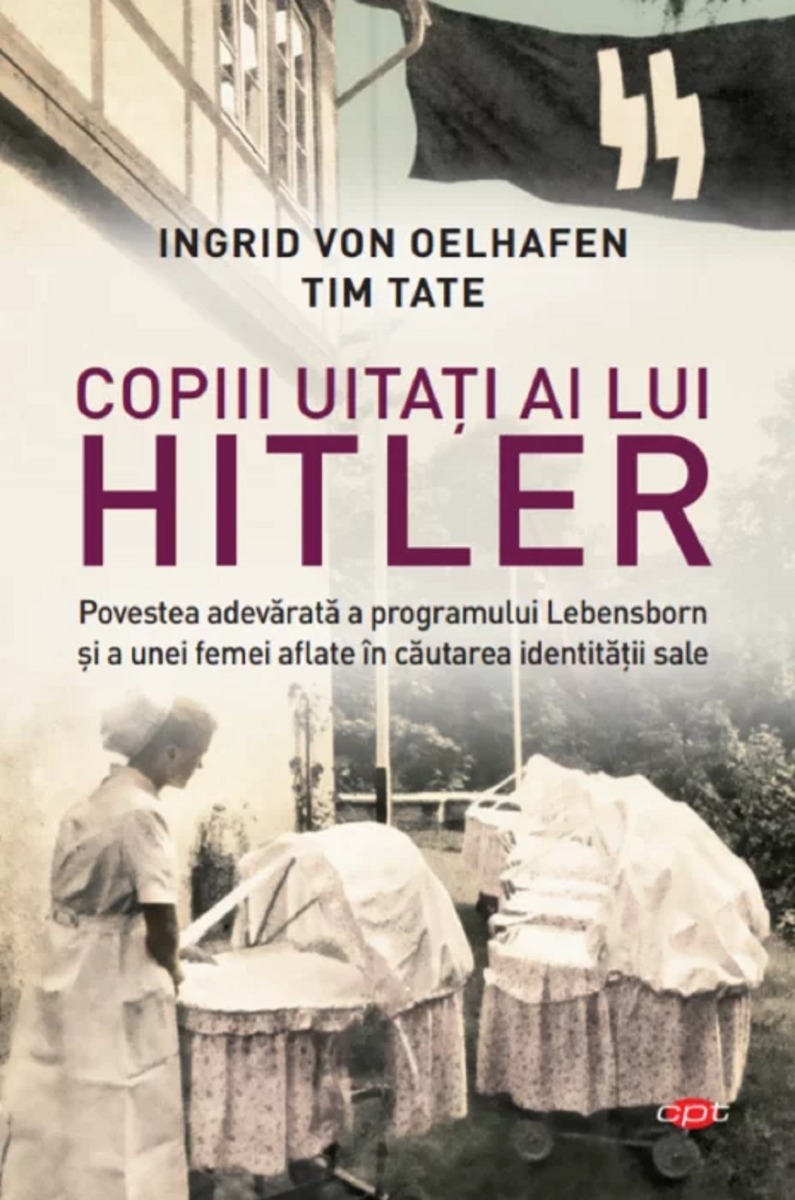 Carte Editura Litera, Copiii uitati ai lui Hitler, Ingrid von Oelhafen, Tim Tate Litera imagine 2022
