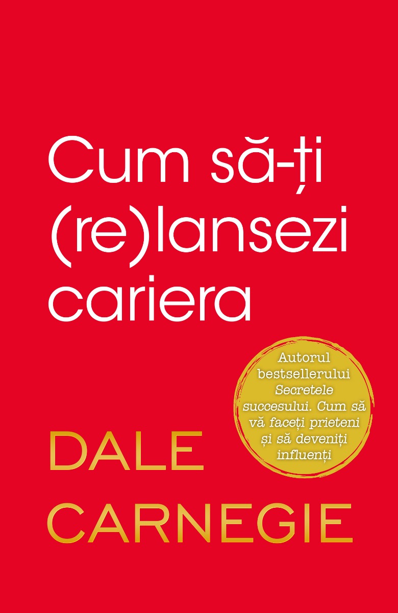 Carte Editura Litera, Cum sa-ti (re)lansezi cariera, Dale Carnegie