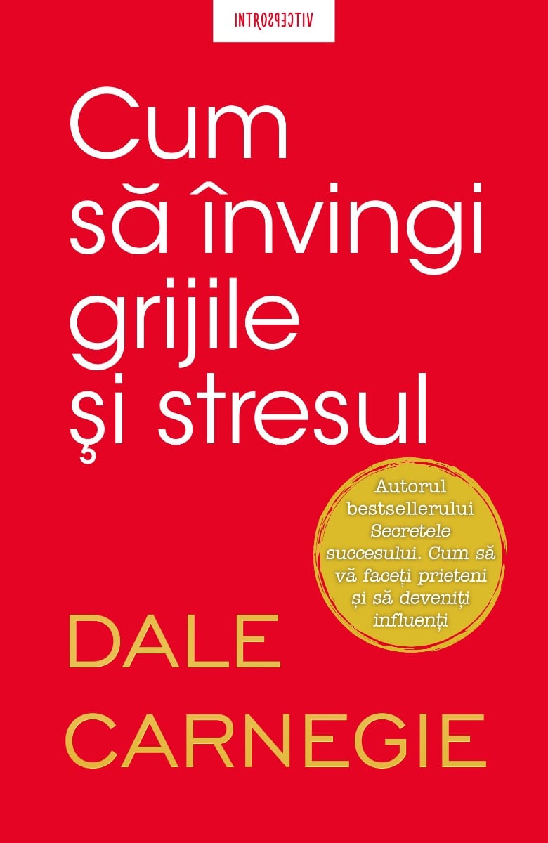 Carte Editura Litera, Cum sa invingi grijile si stresul, Dale Carnegie