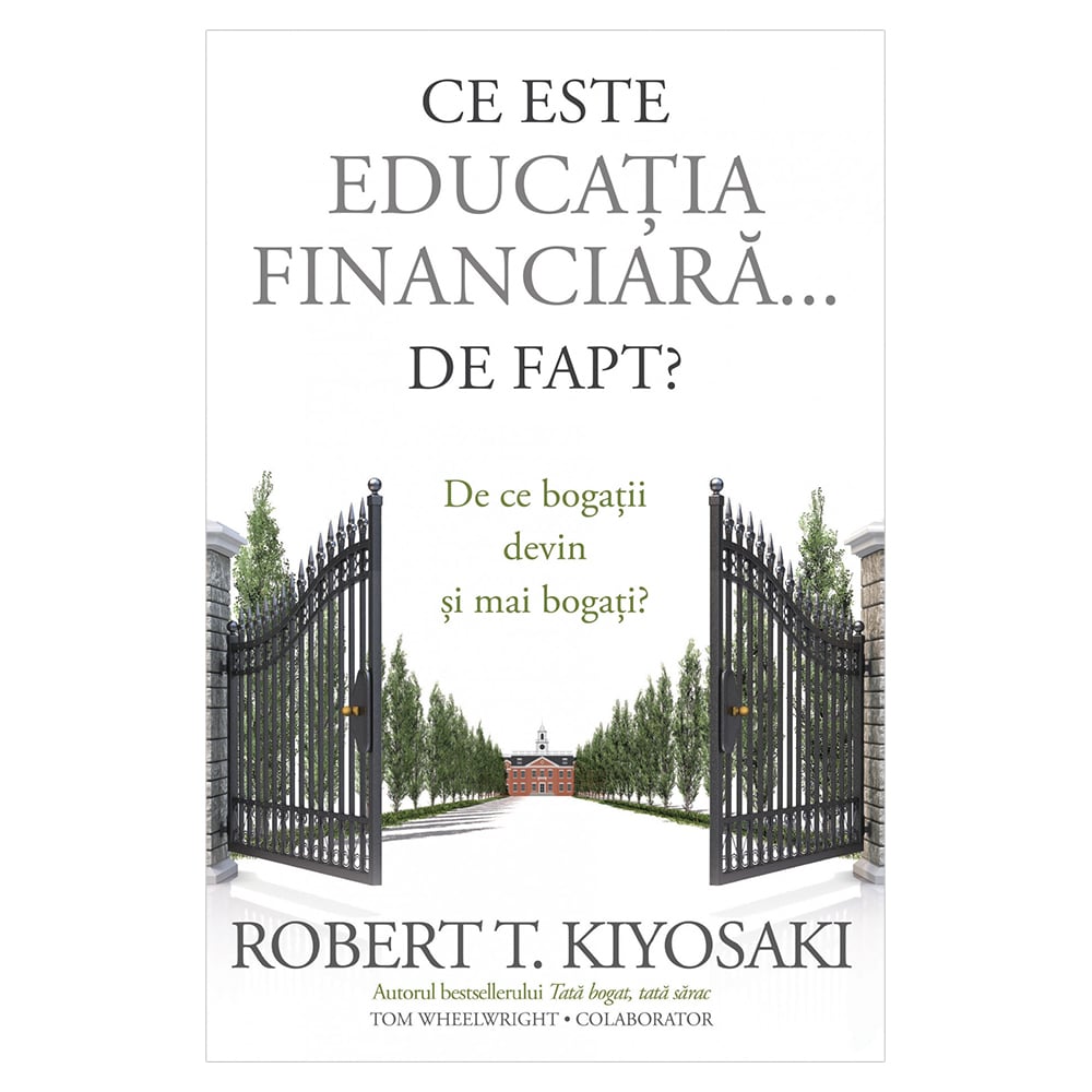 Ce este educatia financiara de fapt?, Robert T. Kiyosaki carti imagine 2022 protejamcopilaria.ro