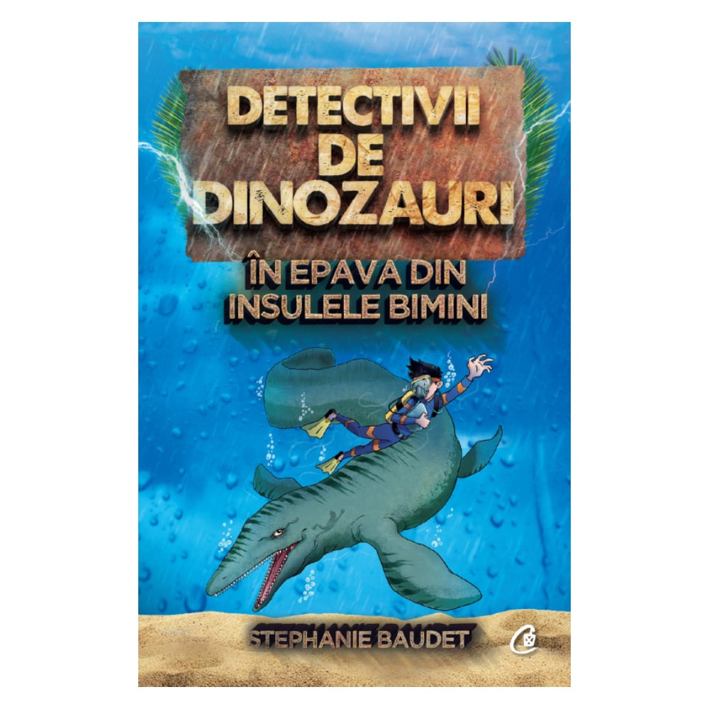 Detectivii de dinozauri in epava din insulele Bimini. A doua carte, Stephanie Baudet Carti pentru copii imagine 2022
