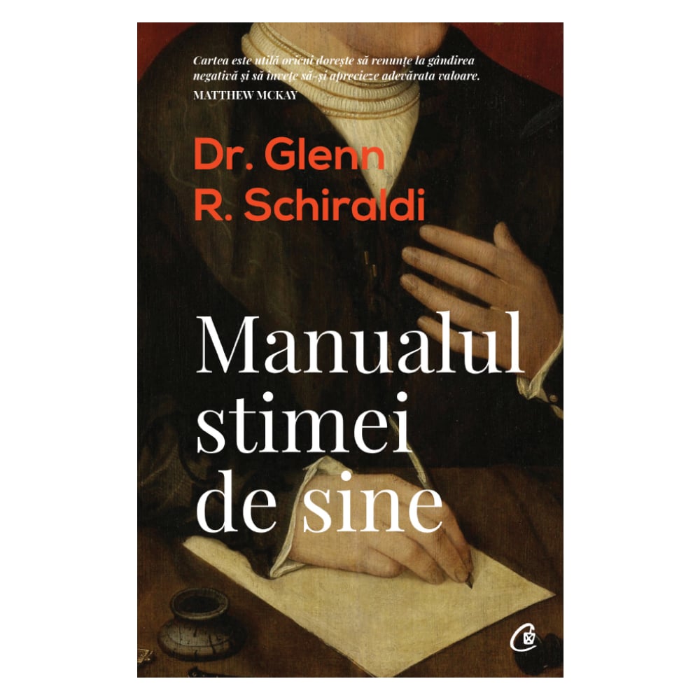 Manualul stimei de sine Editia II, Dr. Glenn R. Schiraldi Curtea Veche imagine noua responsabilitatesociala.ro