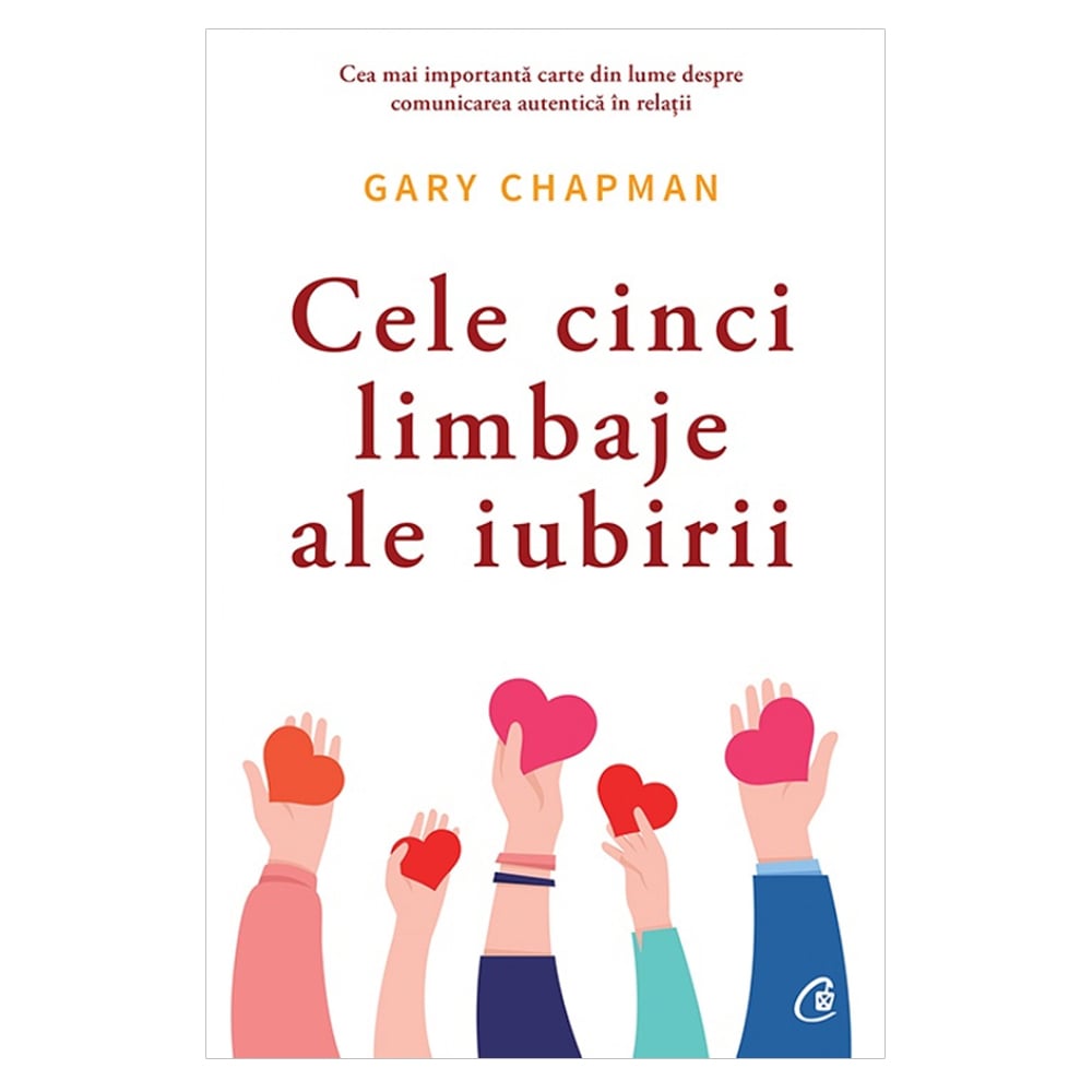 Cele cinci limbaje ale iubirii Editia VI, Gary Chapman Curtea Veche