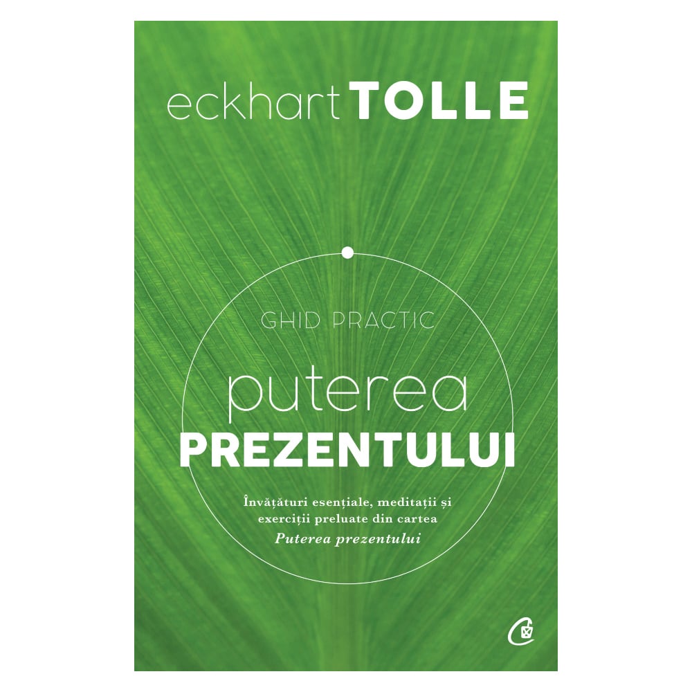 Puterea prezentului. ghid practic editia iii, eckhart tolle