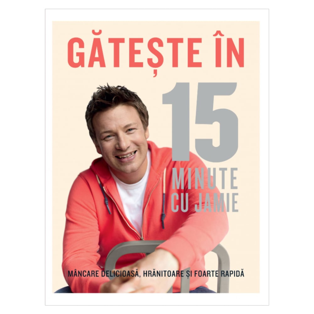 Gateste in 15 minute cu jamie, jamie oliver