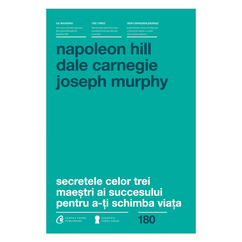 Secretele celor trei maestri ai succesului, Napoleon Hill, Dale Carnegie, Joseph Murphy