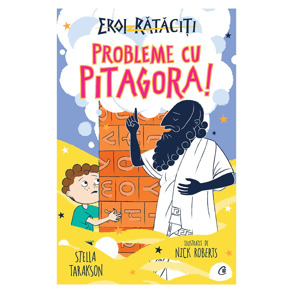 Eroi rataciti, Probleme cu Pitagora!, Stella Tarakson Carti pentru copii 2023-09-25