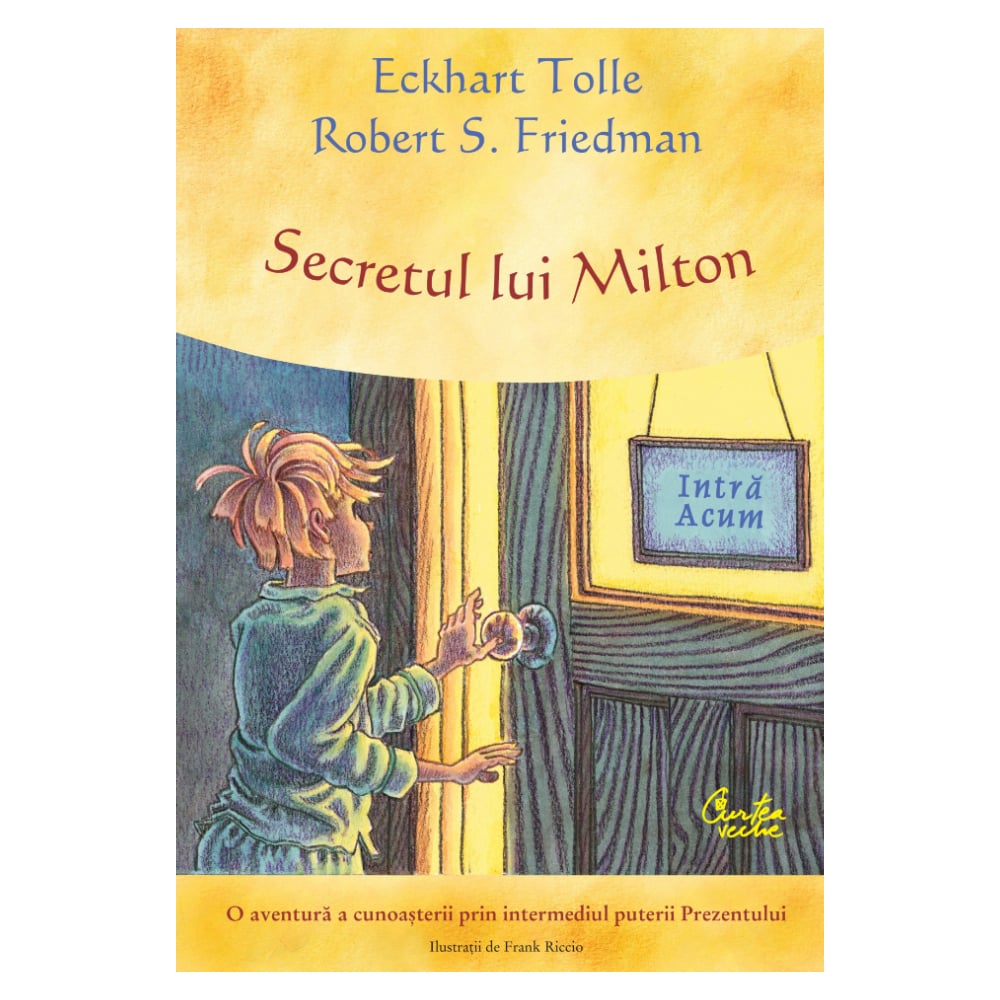 Secretul lui Milton, Eckhart Tolle, Robert S. Friedman Carti pentru copii 2023-09-28 3