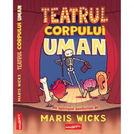 Carte Editura Arthur Teatrul Corpului Uman Maris Wicks Noriel